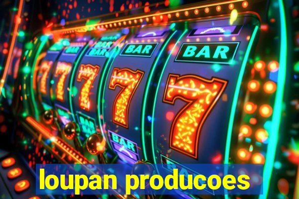 loupan producoes